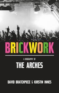 Cover Brickwork: A Biography of The Arches