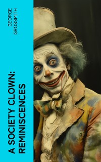 Cover A Society Clown: Reminiscences