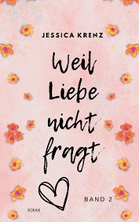 Cover Weil Liebe nicht fragt