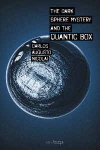 Cover The dark sphere mystery and the quantic box