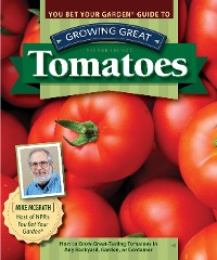 Cover You Bet Your Garden Guide to Growing Great Tomatoes, Second Edition