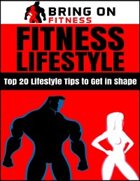 Cover Fitness Lifestyle: Top 20 Lifestyle Tips to Get In Shape