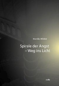 Cover Spirale der Angst - Weg ins Licht