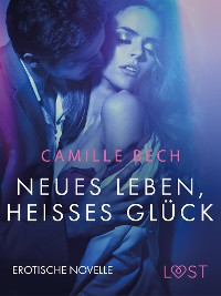 Cover Neues Leben, heißes Glück: Erotische Novelle