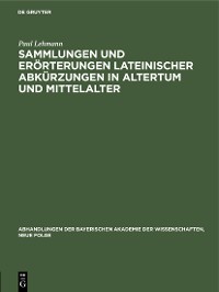 Cover Sammlungen und Erörterungen lateinischer Abkürzungen in Altertum und Mittelalter