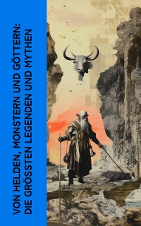 Cover Von Helden, Monstern und Göttern: Die größten Legenden und Mythen