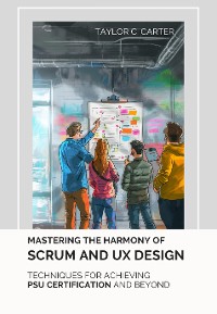 Cover Mastering the  Harmony of Scrum and UX Design