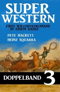 Cover Super Western Doppelband 3 - Zwei Wildwestromane in einem Band!