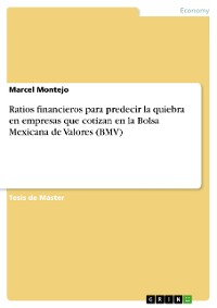 Cover Ratios financieros para predecir la quiebra en empresas que cotizan en la Bolsa Mexicana de Valores (BMV)