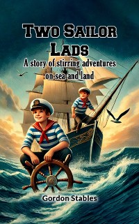 Cover Two Sailor Lads A story of stirring adventures on sea and land