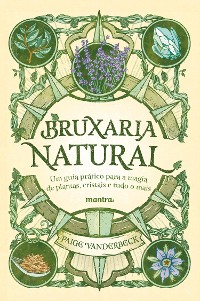 Cover Bruxaria Natural - Um guia prático para a Magia de plantas, Cristais e tudo o mais