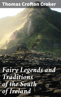 Cover Fairy Legends and Traditions of the South of Ireland