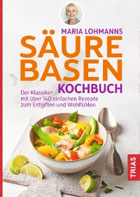 Cover Maria Lohmanns Säure-Basen-Kochbuch