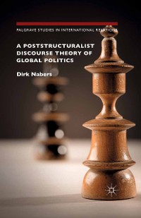 Cover A Poststructuralist Discourse Theory of Global Politics