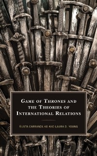 Cover Game of Thrones and the Theories of International Relations