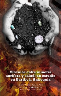Cover Vínculos entre minería aurífera y salud: un estudio en Buriticá, Antioquia