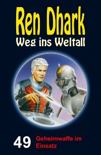 Cover Ren Dhark – Weg ins Weltall 49: Geheimwaffe im Einsatz