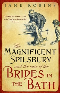 Cover Magnificent Spilsbury and the Case of the Brides in the Bath
