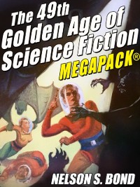 Cover The 49th Golden Age of Science Fiction MEGAPACK®: Nelson S. Bond