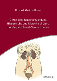 Cover Chronische Blasenentzündung, Blasenkrebs und Niereninsuffizienz