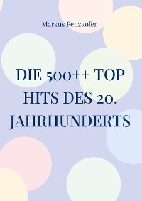 Cover Die 500++ Top Hits des 20. Jahrhunderts