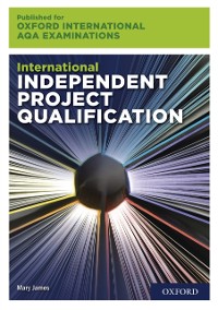 Cover Oxford International AQA Examinations: International Independent Project Qualification