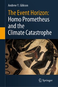 Cover The Event Horizon: Homo Prometheus and the Climate Catastrophe