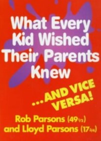 Cover What Every Kid Wished their Parents Knew