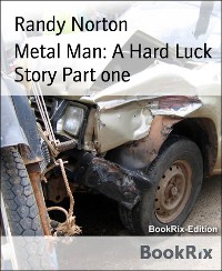 Cover Metal Man: A Hard Luck Story Part one