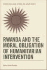 Cover Rwanda and the Moral Obligation of Humanitarian Intervention