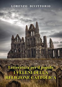 Cover Letteratura per il popolo--I Veleni della religione cattolica (critica ai sacramenti)