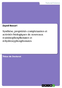Cover Synthèse, propriétés complexantes et activités biologiques de nouveaux α-aminophosphonates et α-hydroxyphosphonates