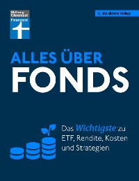 Cover Alles über Fonds - Ihr Leitfaden zu Fonds und ETF, mit zahlreichen Tipps und speziellen Strategien für den maximalen Erfolg