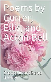 Cover Poems by Currer, Ellis, and Acton Bell