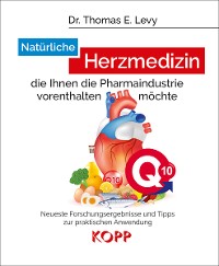Cover Natürliche Herzmedizin, die Ihnen die Pharmaindustrie vorenthalten möchte