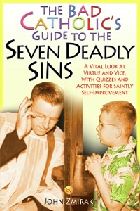 Cover The Bad Catholic's Guide to the Seven Deadly Sins