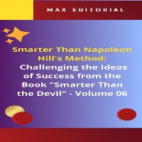 Cover Smarter Than Napoleon Hill's Method: Challenging Ideas of Success from the Book "Smarter Than the Devil" - Volume 06