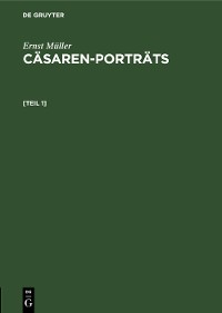 Cover Ernst Müller: Cäsaren-Porträts. [Teil 1]