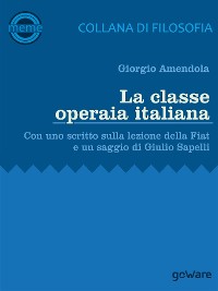 Cover La classe operaia italiana. Con uno scritto sulla lezione della FIAT e un saggio di Giulio Sapelli