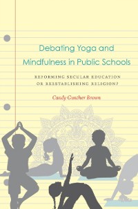 Cover Debating Yoga and Mindfulness in Public Schools