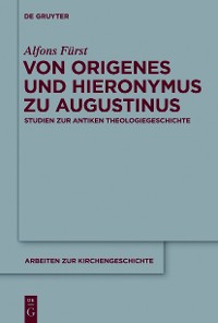 Cover Von Origenes und Hieronymus zu Augustinus