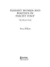 Cover Peasant Women and Politics in Fascist Italy