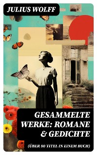 Cover Gesammelte Werke: Romane & Gedichte (Über 80 Titel in einem Buch)