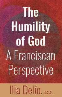 Cover The Humility of God : A Franciscan Perspective