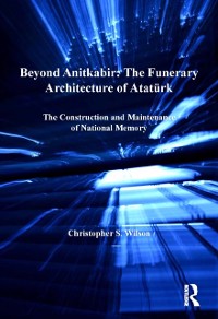 Cover Beyond Anitkabir: The Funerary Architecture of Atatürk