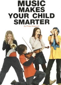 Cover Music Makes Your Child Smarter: How Music Helps Every Child's Development