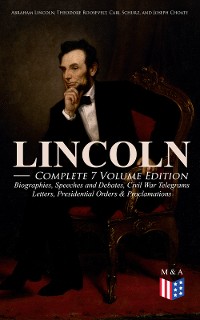 Cover LINCOLN – Complete 7 Volume Edition: Biographies, Speeches and Debates, Civil War Telegrams, Letters, Presidential Orders & Proclamations