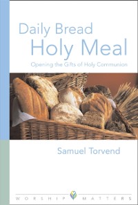 Cover Daily Bread Holy Meal Worship Matters