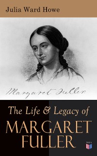 Cover The Life & Legacy of Margaret Fuller
