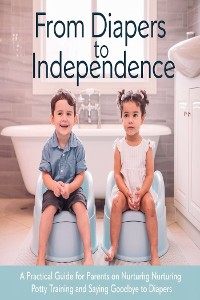 Cover From Diapers to Independence